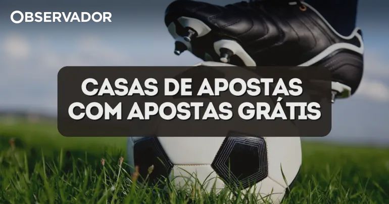 Apostas Grátis em Janeiro 2025: Melhores Casas de Apostas Online